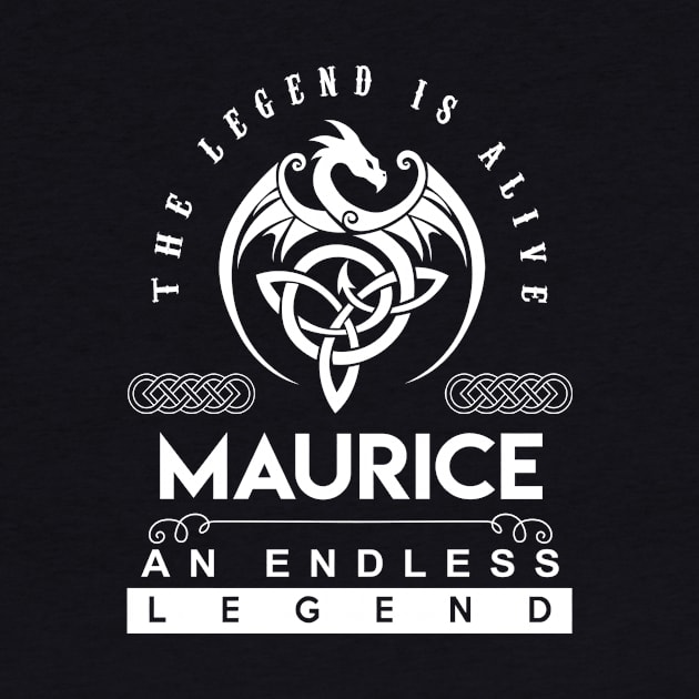 Maurice Name T Shirt - The Legend Is Alive - Maurice An Endless Legend Dragon Gift Item by riogarwinorganiza